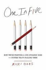 One in Five: How We're Fighting for Our Dyslexic Kids in a System That's...