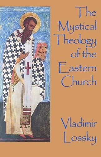 The Mystical Theology of the Eastern Church by Vladimir Lossky ...