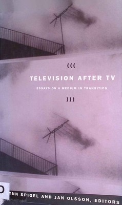 Television after TV: Essays on a Medium in Transition. Spigel, Lynn and Jan Olss