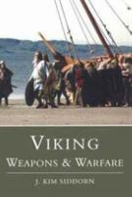 Viking Weapons and Warfare Hardcover J. Kim Siddorn