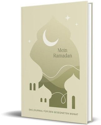 Mein Ramadan: Das Journal für den gesegneten Monat von Jennah Schott. Undatierte