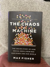 Chaos Machine : The Inside Story of How Social Media Rewired Our Minds and...