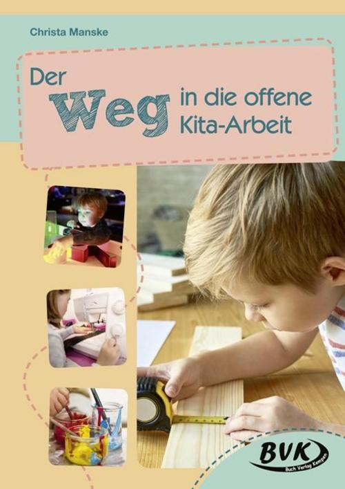 Der Weg in die offene Kita-Arbeit ~ Christa Manske ~ 9783867409049