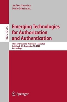 Emerging Technologies for Authorization and Authentication - 9783030644543
