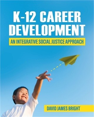 K-12 Career Development: An Integrative Social Justice Approach (Paperback or So