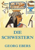 Georg Ebers | Die Schwestern | Taschenbuch | Deutsch (2016) | 244 S.