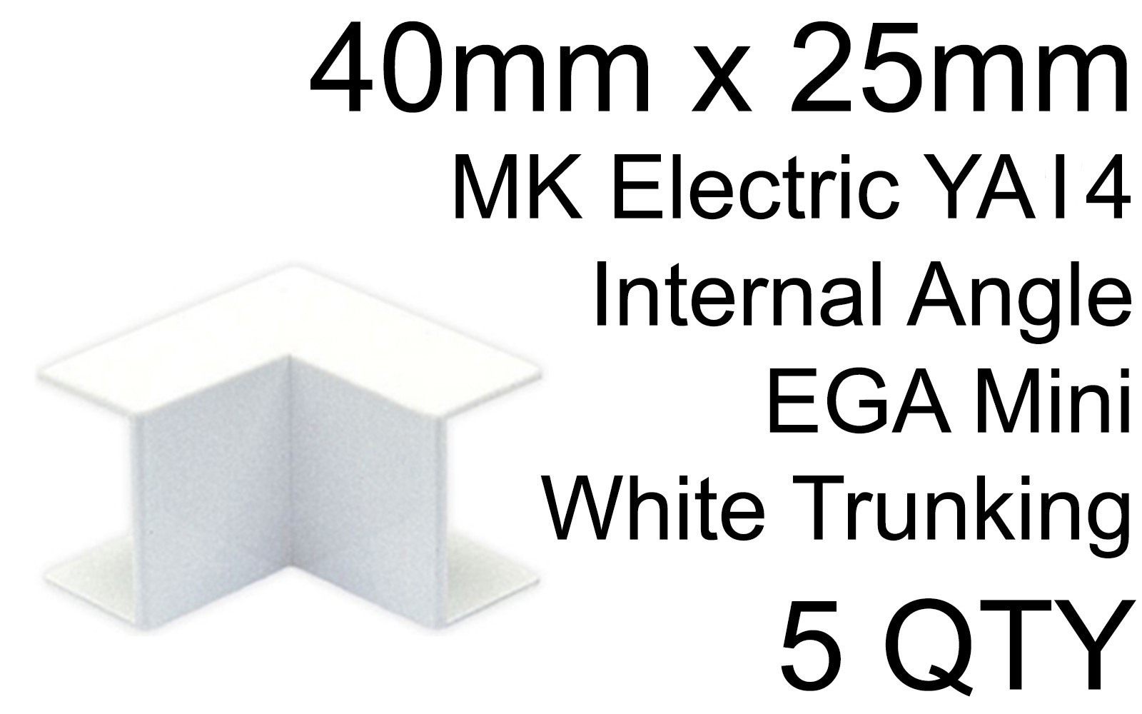 5Pack 40mm x 25mm Internal Angle EGA Mini Trunking YAI4 WHI MK by Honeywell