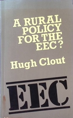 Rural Policy for the European Economic Community Clout, Hugh: