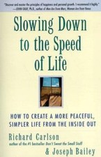 Slowing Down to the Speed of Life: Ho- 9780062514547, paperback, Richard Carlson