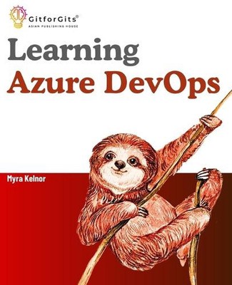 Learning Azure DevOps: Outperform DevOps using Azure Pipelines, Artifacts, Board