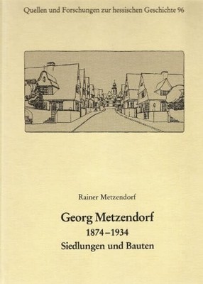 Georg Metzendorf 1874-1934: Buch Hessische Historische Kommission Darmstadt