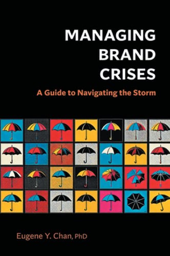 Managing Brand Crises: A Guide to Navigating the Storm by Dr. Chan, Eugene Y