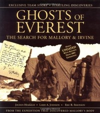 GHOSTS OF EVEREST: THE SEARCH FOR MALLORY AND IRVINE By Jochen Hemmleb & Larry