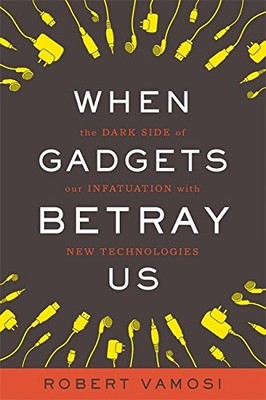 When Gadgets Betray Us: The Dark Side of Our Infatuation With N 