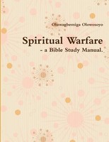 Oluwagbemiga Olowosoyo | Spiritual Warfare - A Bible Study Manual. | Taschenbuch