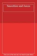 Smoothies and Juices. 9780752594750