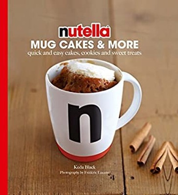 Nutella  Tassenkuchen Und Mehr : Schnelle Und Einfache Kuchen, Kekse Und S