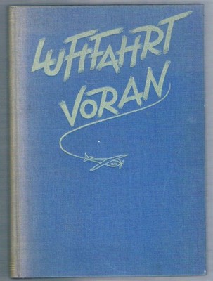 Luftfahrt voran! Das deutsche Fliegerbuch . J.B. Malina