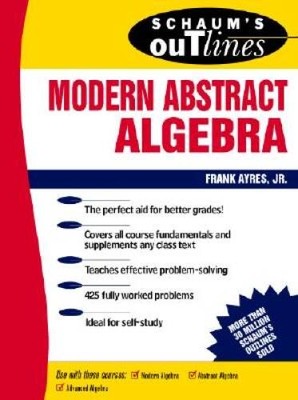 Schaums Outline of Modern Abstract Algebra - Paperback By Ayres, Frank - GOOD