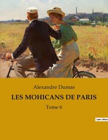 LES Mohicans DE Paris | Intrigues Et Passions Dans Le Paris Du Xixe SièCle