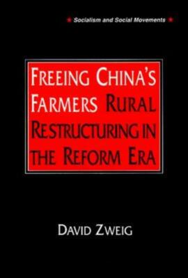 Freeing China's Farmers: Rural Restructuring In The Reform Era