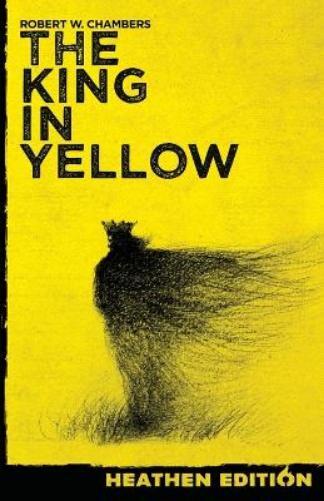 Robert W Chambers The King in Yellow (Heathen Edition) (Tascabile)