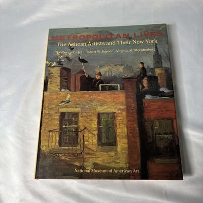 Metropolitan Lives : The Ashcan Artists and Their New York, 1897-1917 