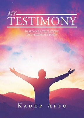 MY TESTIMONY BASED ON A TRUE STORY (MY PERSONAL STORY) Kader Affo Taschenbuch