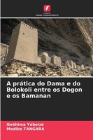 A PráTica Do Dama E Do Bolokoli Entre Os Dogon E Os Bamanan YéBeizé (U. A.) Buch