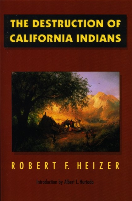 The Destruction of California Indians by Robert F. Heizer PAPERBACK