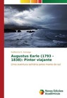 Augustus Earle (1793 - 1838): Pintor viajante von Guilherme G. Gonzaga (2015, Taschenbuch)