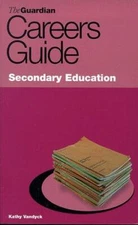 Guardian Careers Guide : Secondary Education, Vandyck, Kathy, Good Condition, IS