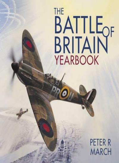 The Battle of Britain Yearbook By Peter R March