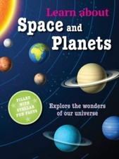 Learn about Space and Planets: Explore the wonders of our universe by Akass, Su
