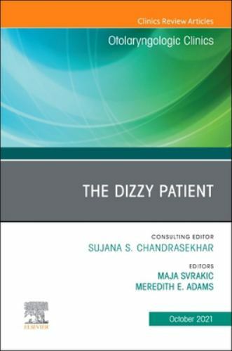The Dizzy Patient, An Issue of Otolaryngologic Clinics of North Ame… Volume 54-5