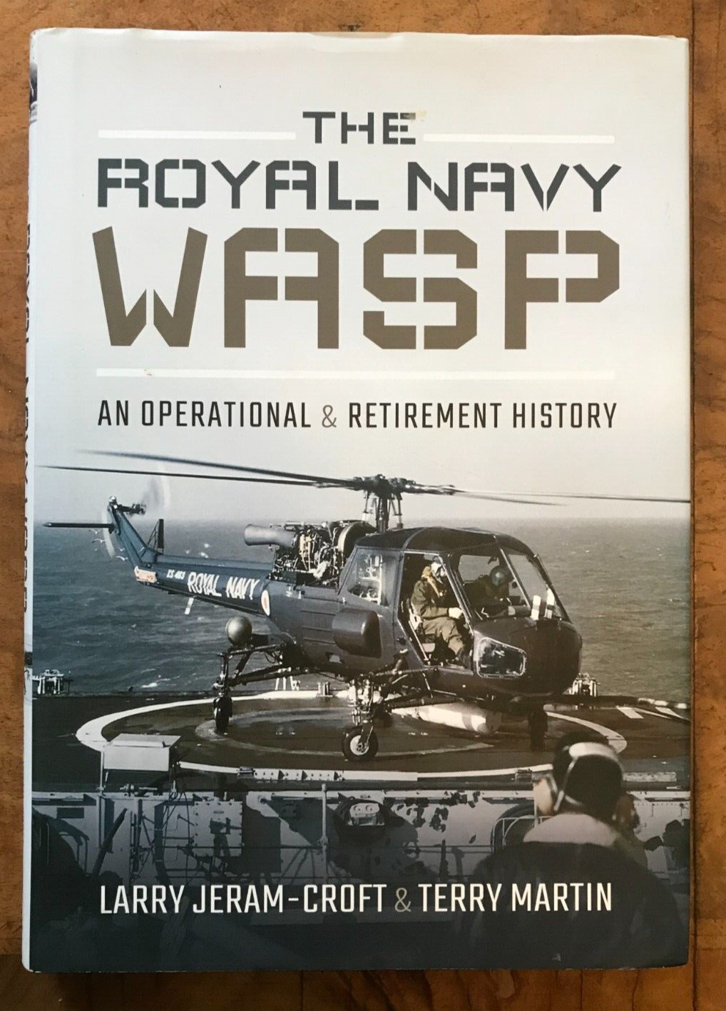The Royal Navy Wasp: An Operational & Retirement History by Terry Martin, Larry