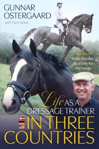 Gunnar Ostergaard Life as a Dressage Trainer in Three Countries (Tascabile)
