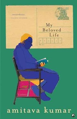My Beloved Life: A Novel - Paperback, by Amitava Kumar - Very Good