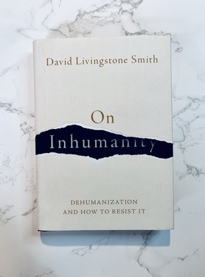 On Inhumanity Dehumanization and How to Resist It