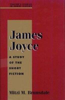 James Joyce: A Study of the Short Fiction (Twayne's Studies in Short Fiction)