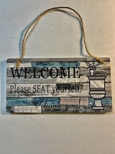 WELCOME PLEASE SEAT YOURSELF TOILET WOODEN SIGN NEW SKU A1