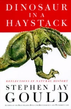 Dinosaur in a Haystack: Reflections in Natural History - Hardcover - GOOD