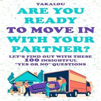 Are You Ready To Move In With Your Partner? Let's Find Out With T