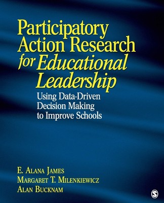 Participatory Action Research for Educational Leadership: Using Data-Driven ...