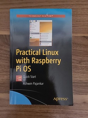 Practical Linux With Raspberry Pi Os: Quick-Start  -Pajanker APRESS