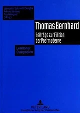 Thomas Bernhard: Beiträge zur Fiktion der Postmoderne- Londoner Symposion (Germa