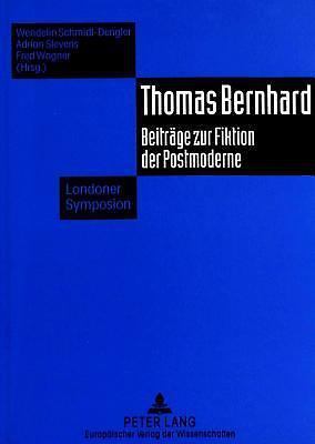 Thomas Bernhard: Beiträge zur Fiktion der Postmoderne- Londoner Symposion (Germa