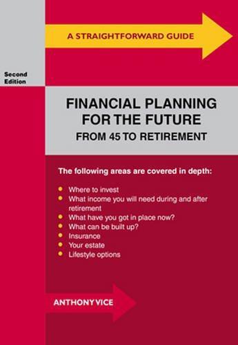 Straightforward Guide to Financial Planning for the Future, A : From 45 ...
