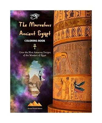The Marvelous Ancient Egypt - Creative Coloring Book for Enthusiasts of Ancient 