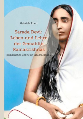 Sarada Devi Leben und Lehre der Gemahlin Ramakrishnas Gabriele Ebert Taschenbuch